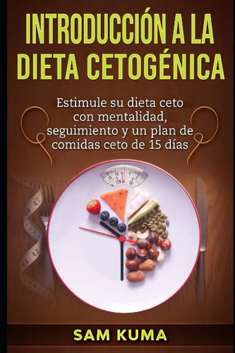 Libro: Introducción A La Dieta Cetogénica: Estimule Su Dieta