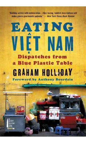 Eating Viet Nam, De Graham Holliday. Editorial Anthony Bourdain Ecco, Tapa Blanda En Inglés