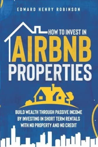 How To Invest In Airbnb Properties Build Wealth..., De Robinson, Edward He. Editorial Independently Published En Inglés