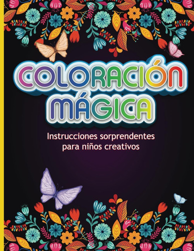 Libro: Coloración Mágica: Instrucciones Sorprendentes Para N