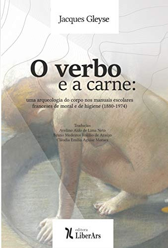 Libro Verbo E A Carne O Uma Arqueologia Do Corpo Nos Manuais