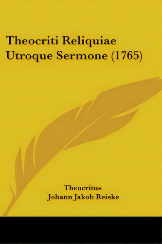 Theocriti Reliquiae Utroque Sermone (1765), De Theocritus. Editorial Kessinger Pub Llc, Tapa Blanda En Inglés