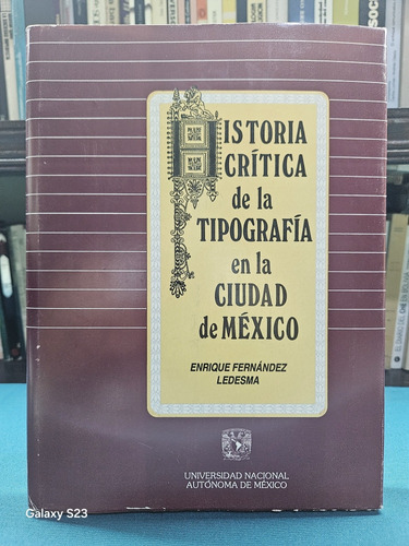 Historia Crítica De La Tipografía En La Cd. De México 