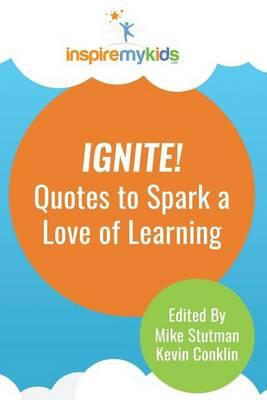 Libro Ignite! Quotes To Spark A Love Of Learning - Michae...