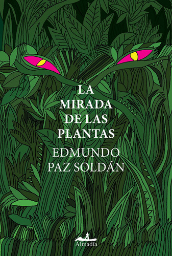 La mirada de las plantas, de Paz Soldán, Edmundo. Editorial Almadía, tapa blanda en español, 2022