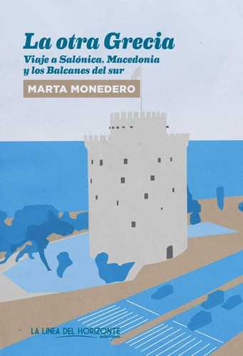 Otra Grecia, La, De Monedero Marta. Editorial La Línea Del Horizonte, Tapa Blanda, Edición 1 En Español