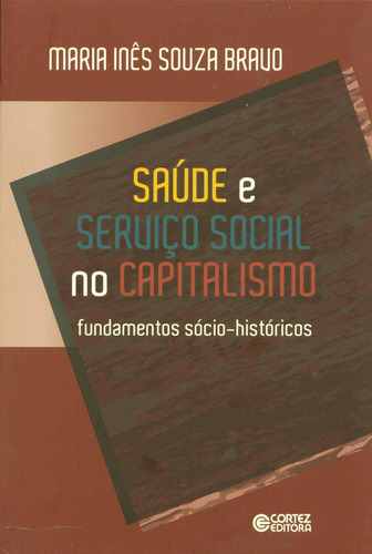 Saude E Servico Social No Capitalismo Fundamentos Socio-his 