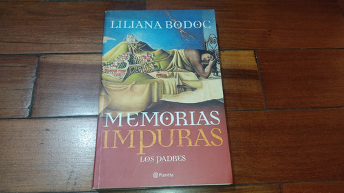 Memorias Impuras Los Padres- Liliana Bodoc- Planeta