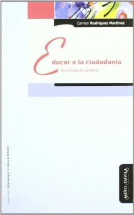 Libro Educar A La Ciudadan A : Un Proyecto Pol Tico - Car...