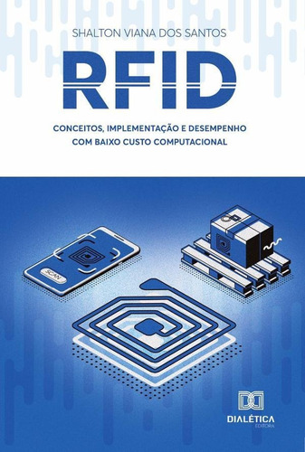 RFID, de Shalton Viana dos Santos. Editorial Dialética, tapa blanda en portugués, 2022