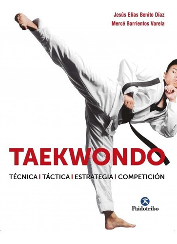 Libro Taekwondo Técnica -táctica - Estrategia - Competición
