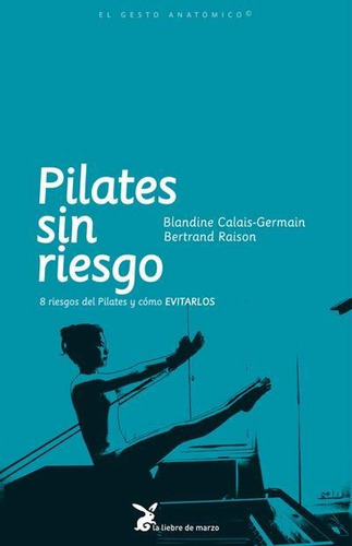Pilates Sin Riesgo - Calais Germain / Raison Liebre De Marzo