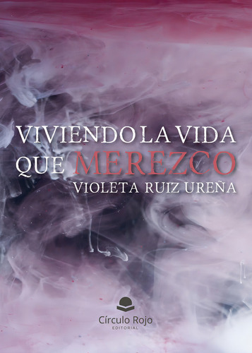 Viviendo La Vida Que Merezco: No, de Ruiz Ureña, Violeta., vol. 1. Editorial Círculo Rojo SL, tapa pasta blanda, edición 1 en español, 2023
