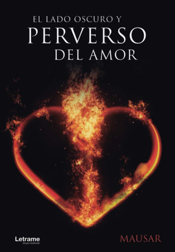 Libro: El Lado Oscuro Y Perverso Del Amor (spanish Edition)