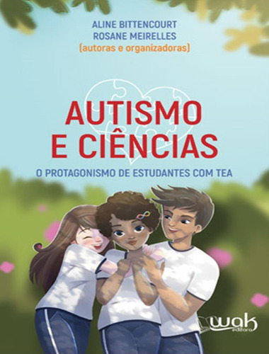 Autismo E Ciencias O Protagonismo De Estudantes Com Tea: Autismo E Ciencias O Protagonismo De Estudantes Com Tea, De Bittencourt, Aline. Wak Editora, Capa Mole, Edição 1 Em Português