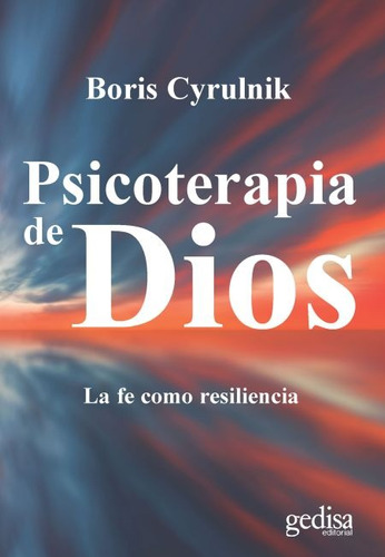 Psicoterapia De Dios, Boris Cyrulnik, Ed. Gedisa