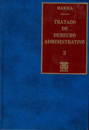 Barra Rodolfo: Tratado De Derecho Administrativo. 4 Ts. Encu