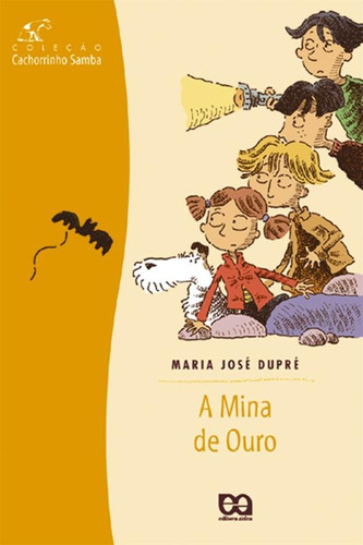 A mina de ouro, de Dupré, Maria José. Série Cachorrinho samba Editora Somos Sistema de Ensino, capa mole em português, 2002