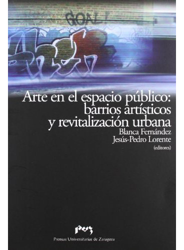 Arte En El Espacio Publico : Barrios Artisti, De Fernandez Quesada B., Vol. Abc. Editorial Prensa Universitarias De Zaragoza, Tapa Blanda En Español, 1