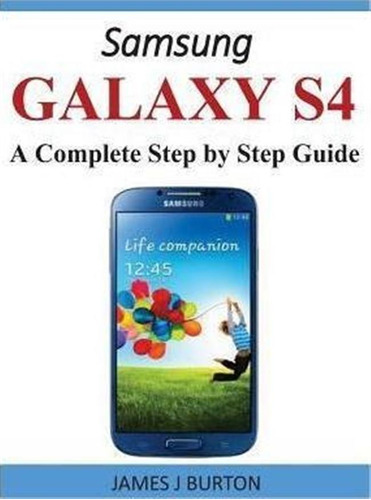 Samsung Galaxy S4 - James J Burton (paperback)