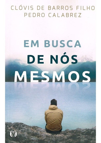 Em busca de nós mesmos, de Barros Filho, Clóvis de. Editora CDG Edições e Publicações Eireli, capa mole em português, 2017