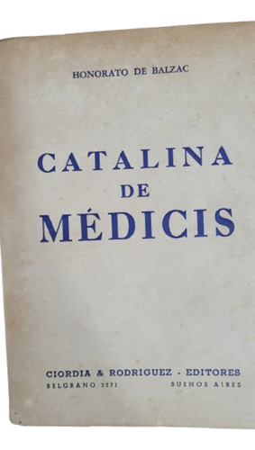 Catalina De Medicis- Honorato De Balzac- Perfecto Estado !