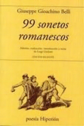 99 Sonetos Romanescos, De Belli, Giuseppe Gioachino. Editorial Ediciones Hiperión, Tapa Blanda En Italiano