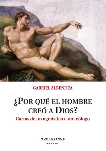 Por Que El Hombre Creo A Dios? - Gabriel Albendea 