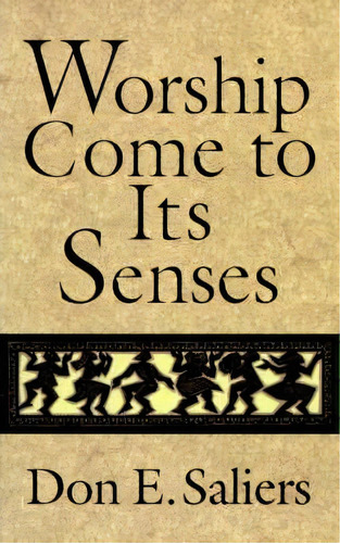 Worship Comes To Its Senses, De Don E. Saliers. Editorial Abingdon Press, Tapa Blanda En Inglés