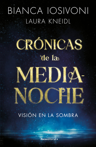 Crónicas de la Medianoche 1: Visión en la sombra, de Bianca Iosivoni. Serie Crónicas de la medianoche, vol. 1.0. Editorial Roca, tapa blanda, edición 1.0 en español, 2023