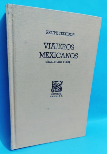 Viajeros Mexicanos Siglos Xlx Y Xx Aleph Libros