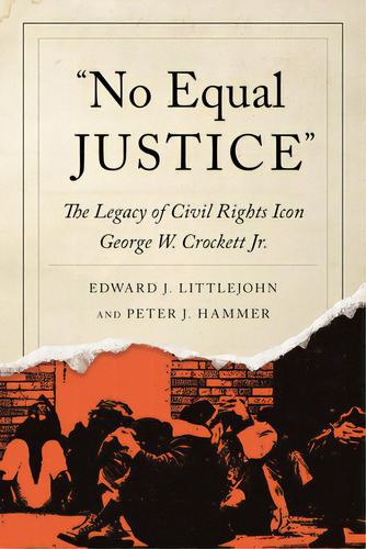 No Equal Justice: The Legacy Of Civil Rights Icon George W. Crockett Jr., De Littlejohn, Edward J.. Editorial Wayne St Univ Pr, Tapa Dura En Inglés