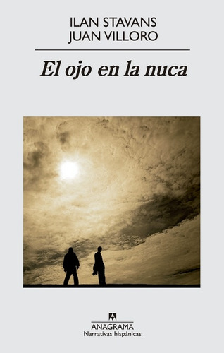 Ojo En La Nuca, El, de STAVANS, ILAN - VILLORO JUAN. Editorial Anagrama, tapa blanda en español