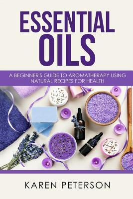 Libro Essential Oils : A Beginner's Guide To Aromatherapy...