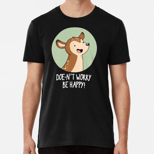 Remera Doe-nt Worry Be Happy Funny Deer Puns (bg Oscuro) ALG