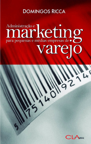 Administração e marketing para pequenas e médias empresas de varejo, de Ricca, Domingos. Editora Cl-A Cultural Ltda, capa mole em português, 2005
