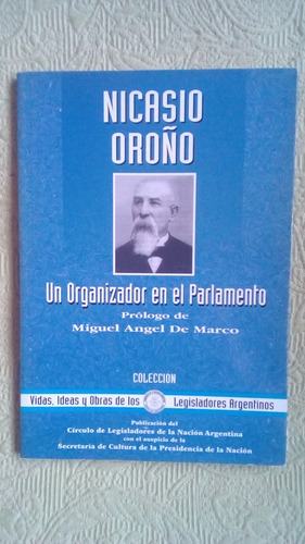 Nicasio Oroño / Un Organizador En El Parlamento