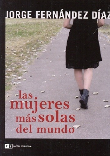Las Mujeres Mas Solas Del Mundo - Fernandez Diaz , J, De Fernández Díaz, Jorge. Editorial Capital Intelectual En Español