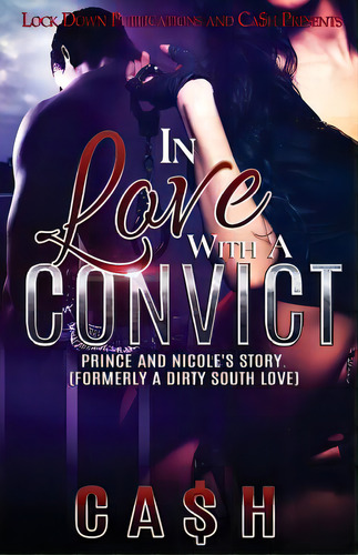 In Love With A Convict: Prince And Nicole's Story, De Ca$h. Editorial Createspace, Tapa Blanda En Inglés