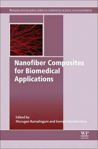 Nanofiber Composites For Biomedical Applications, De Murugan Ramalingam. Editorial Elsevier Science & Technology, Tapa Dura En Inglés