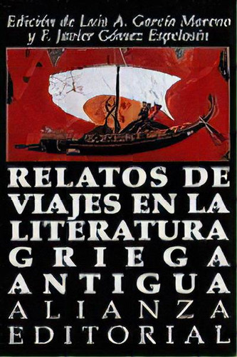 Relatos De Viajes En La Literatura Griega Antigua, De García Moreno, Luis. Alianza Editorial, Tapa Blanda En Español