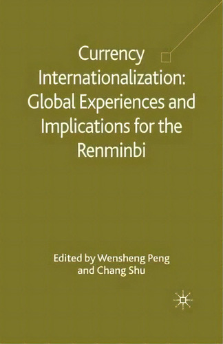 Currency Internationalization: Global Experiences And Implications For The Renminbi, De W. Peng., Vol. 1. Editorial Palgrave Macmillan, Tapa Blanda En Inglés