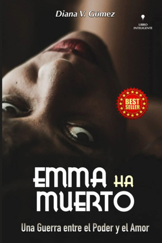 Libro: Emma Ha Muerto: Una Guerra Entre El Poder Y El Amor (