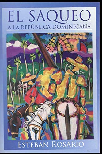 Libro : El Saqueo En La Republica Dominicana - Rosario,...