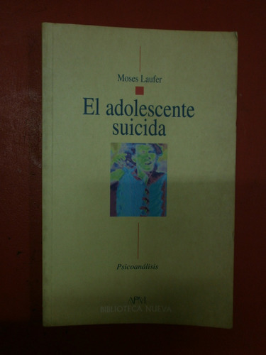 El Adolescente Suicida - Moses Laufer Ed. Biblioteca Nueva 