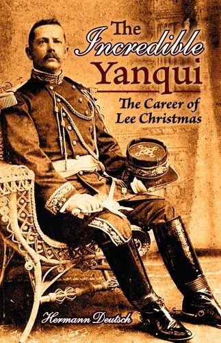 Incredible Yanqui, The The Career Of Lee Christmas