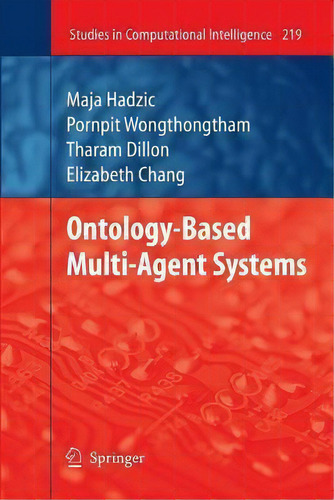 Ontology-based Multi-agent Systems, De Maja Hadzic. Studies In Computational Intelligence, Vol. 1. Editorial Springer Verlag Berlin Heidelberg Gmbh Co Kg, Tapa Blanda En Inglés
