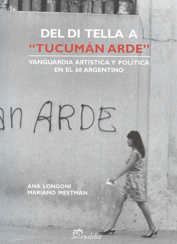 Del Di Tella A  Tucumán Arde  - Mestman, Mariano (papel)