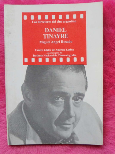 Los Directores Del Cine Argentino: Daniel Tinayre Por Miguel