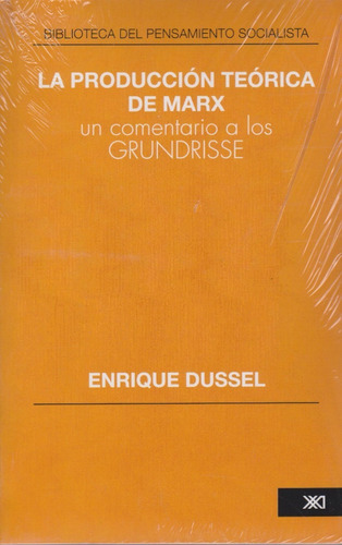 Produccion Teorica Marx - Enrique Dussel - Siglo Xxi - Libro